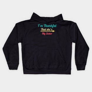 I'm Thankful That She's My Sister Kids Hoodie